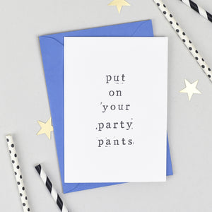 'Put On Your Party Pants' Birthday Card