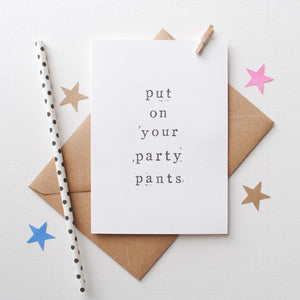 'Put On Your Party Pants' Birthday Card